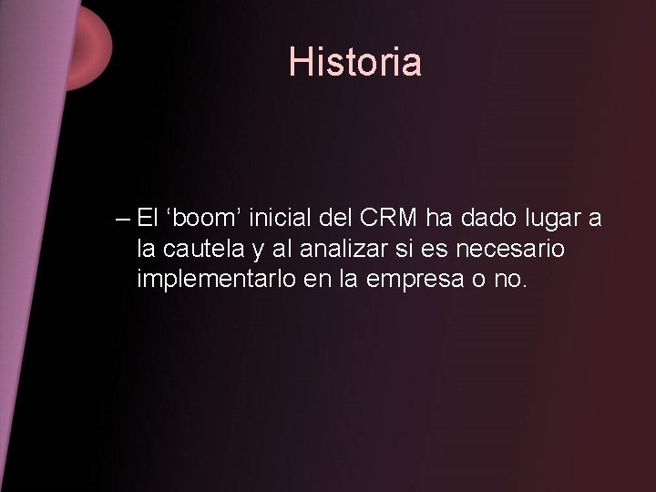 Historia – El ‘boom’ inicial del CRM ha dado lugar a la cautela y