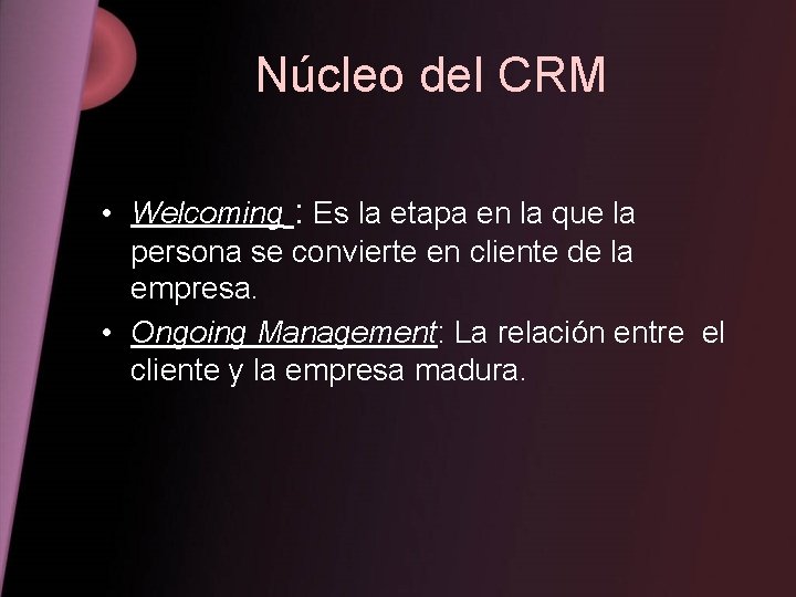 Núcleo del CRM • Welcoming : Es la etapa en la que la persona