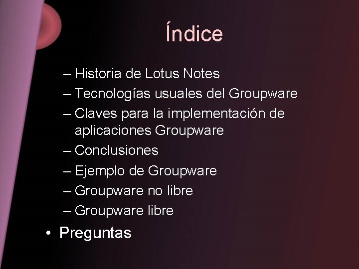 Índice – Historia de Lotus Notes – Tecnologías usuales del Groupware – Claves para