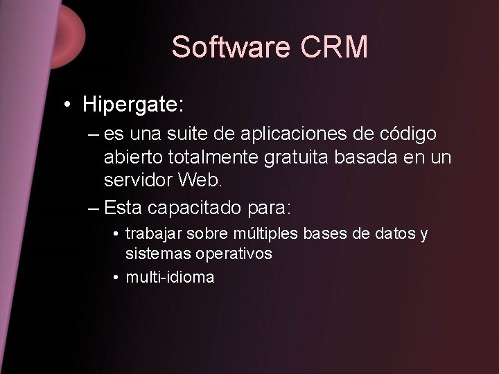 Software CRM • Hipergate: – es una suite de aplicaciones de código abierto totalmente