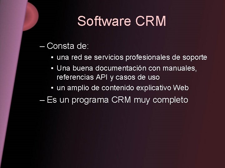 Software CRM – Consta de: • una red se servicios profesionales de soporte •