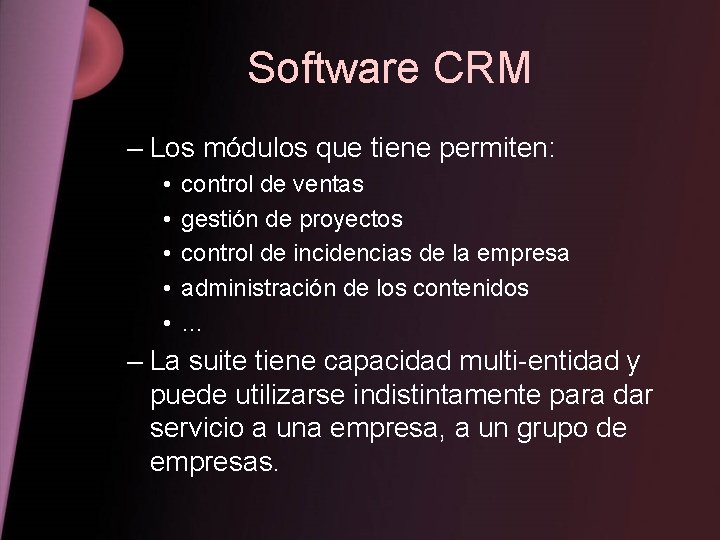 Software CRM – Los módulos que tiene permiten: • • • control de ventas