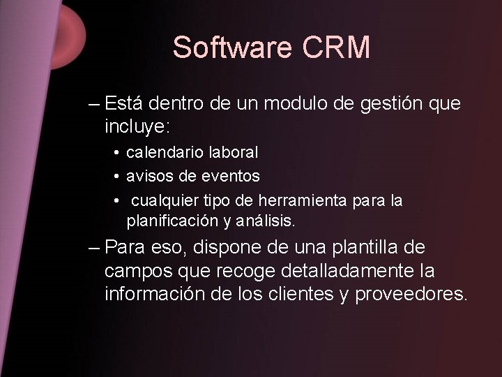 Software CRM – Está dentro de un modulo de gestión que incluye: • calendario