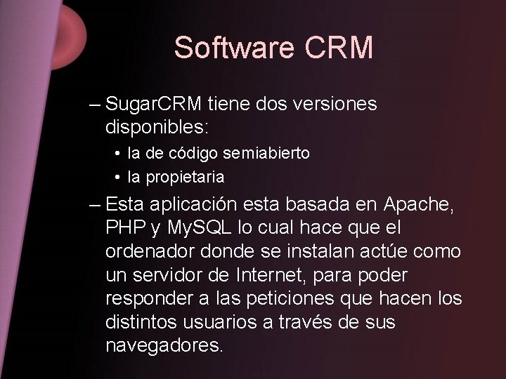 Software CRM – Sugar. CRM tiene dos versiones disponibles: • la de código semiabierto