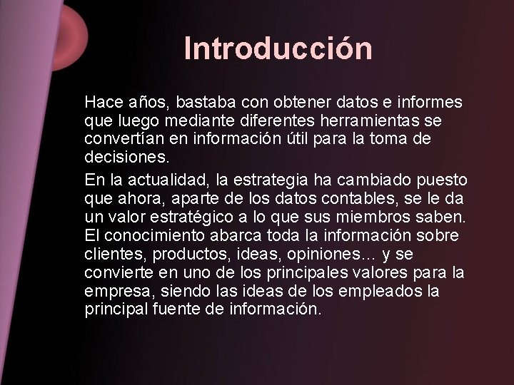 Introducción Hace años, bastaba con obtener datos e informes que luego mediante diferentes herramientas