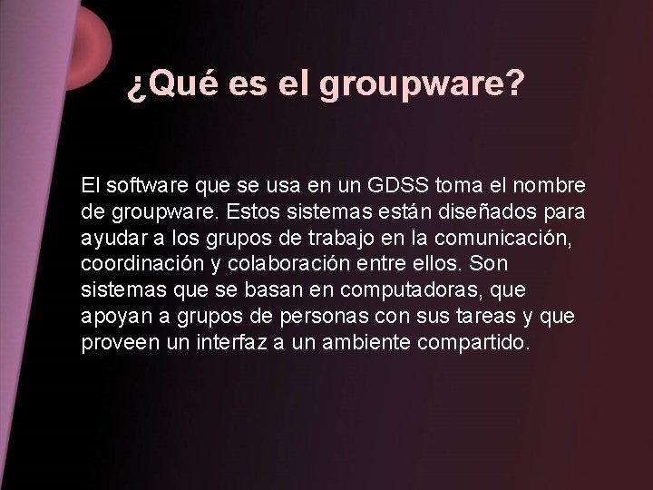 ¿Qué es el groupware? El software que se usa en un GDSS toma el