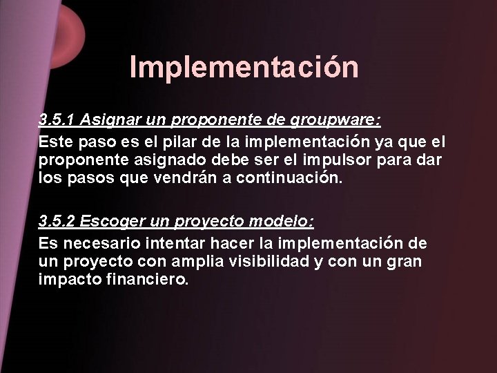 Implementación 3. 5. 1 Asignar un proponente de groupware: Este paso es el pilar
