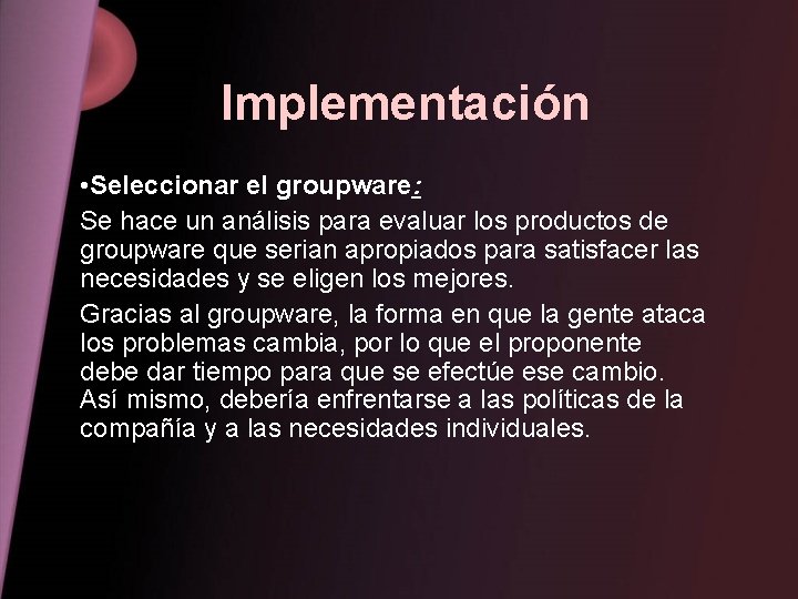 Implementación • Seleccionar el groupware: Se hace un análisis para evaluar los productos de