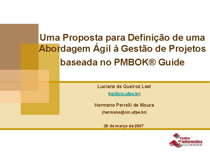 Uma Proposta para Definição de uma Abordagem Ágil à Gestão de Projetos baseada no