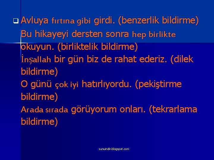 q Avluya fırtına gibi girdi. (benzerlik bildirme) Bu hikayeyi dersten sonra hep birlikte okuyun.