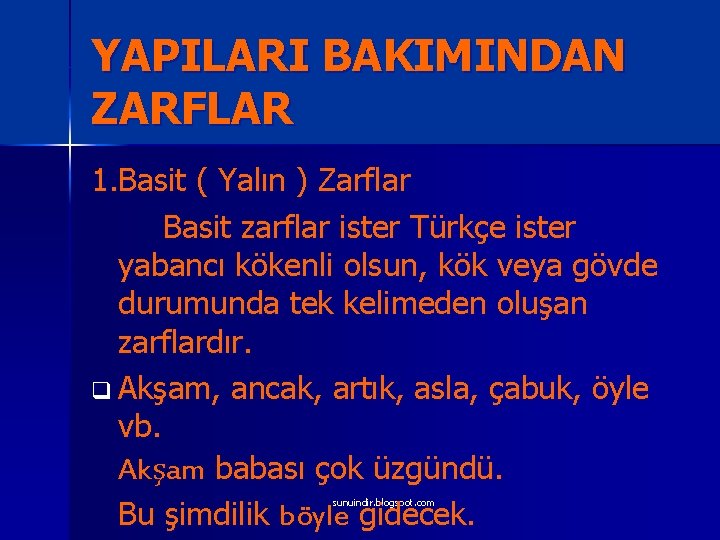 YAPILARI BAKIMINDAN ZARFLAR 1. Basit ( Yalın ) Zarflar Basit zarflar ister Türkçe ister