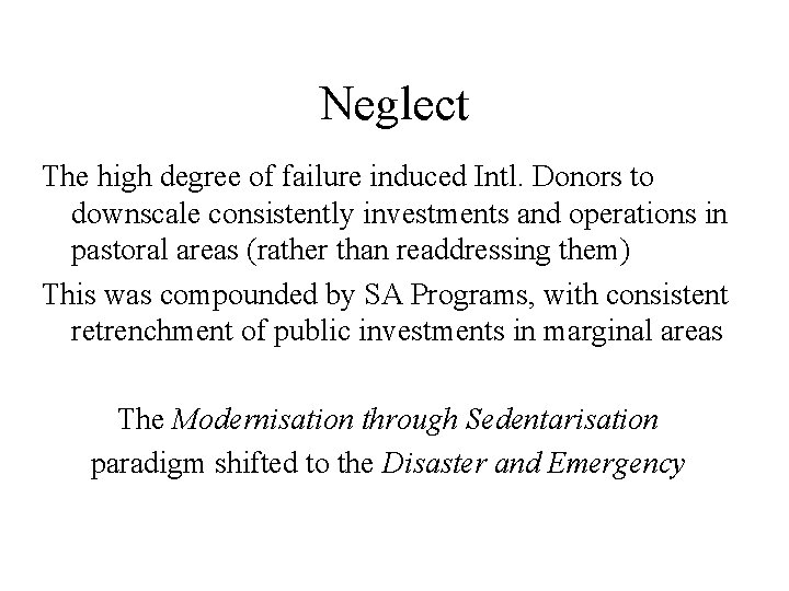 Neglect The high degree of failure induced Intl. Donors to downscale consistently investments and