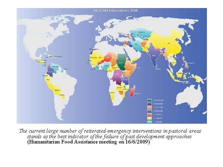 The current large number of reiterated emergency interventions in pastoral areas stands as the