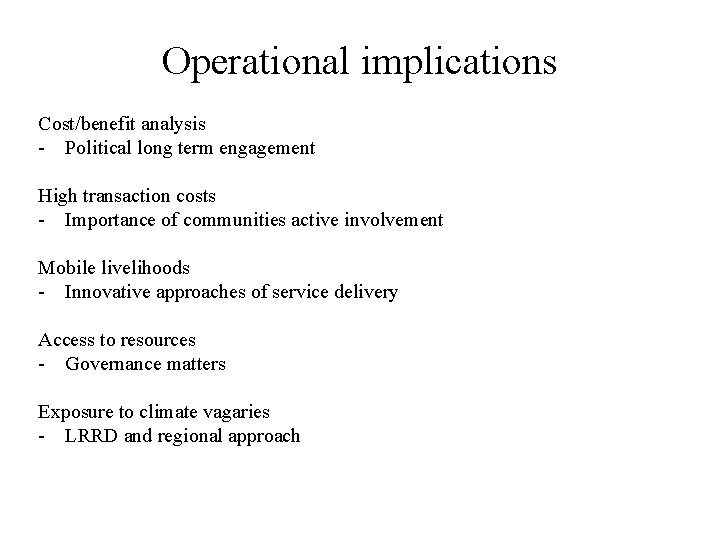 Operational implications Cost/benefit analysis - Political long term engagement High transaction costs - Importance