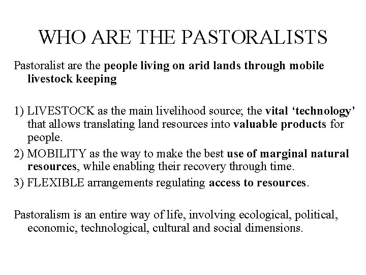 WHO ARE THE PASTORALISTS Pastoralist are the people living on arid lands through mobile