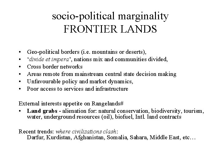 socio-political marginality FRONTIER LANDS • • • Geo-political borders (i. e. mountains or deserts),