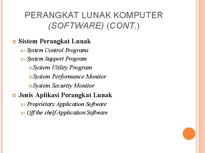 PERANGKAT LUNAK KOMPUTER (SOFTWARE) (CONT. ) Sistem Perangkat Lunak System Control Programs System Support