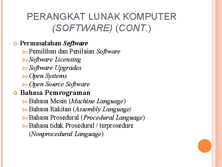 PERANGKAT LUNAK KOMPUTER (SOFTWARE) (CONT. ) Permasalahan Software Pemilihan dan Penilaian Software Licensing Software