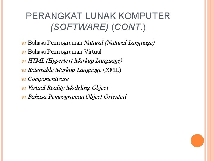 PERANGKAT LUNAK KOMPUTER (SOFTWARE) (CONT. ) Bahasa Pemrograman Natural (Natural Language) Bahasa Pemrograman Virtual