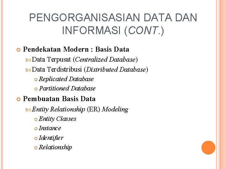 PENGORGANISASIAN DATA DAN INFORMASI (CONT. ) Pendekatan Modern : Basis Data Terpusat (Centralized Database)