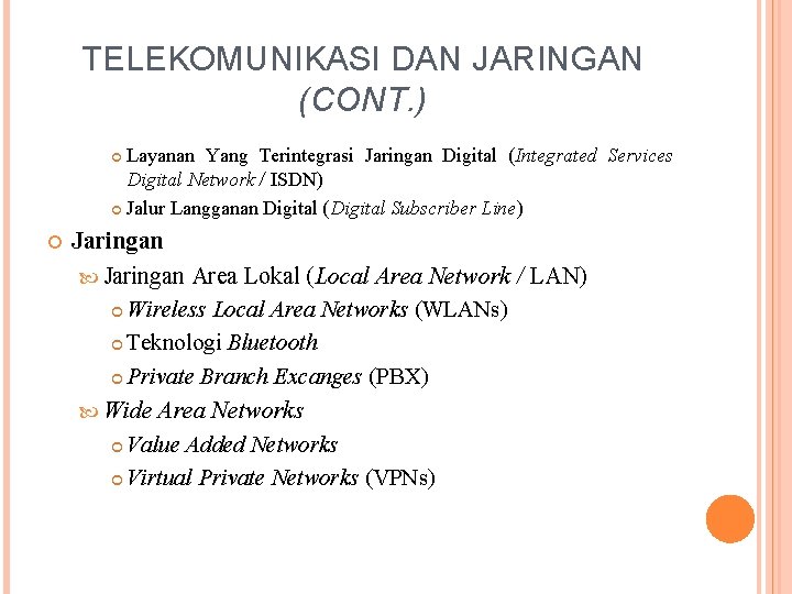TELEKOMUNIKASI DAN JARINGAN (CONT. ) Layanan Yang Terintegrasi Jaringan Digital (Integrated Services Digital Network