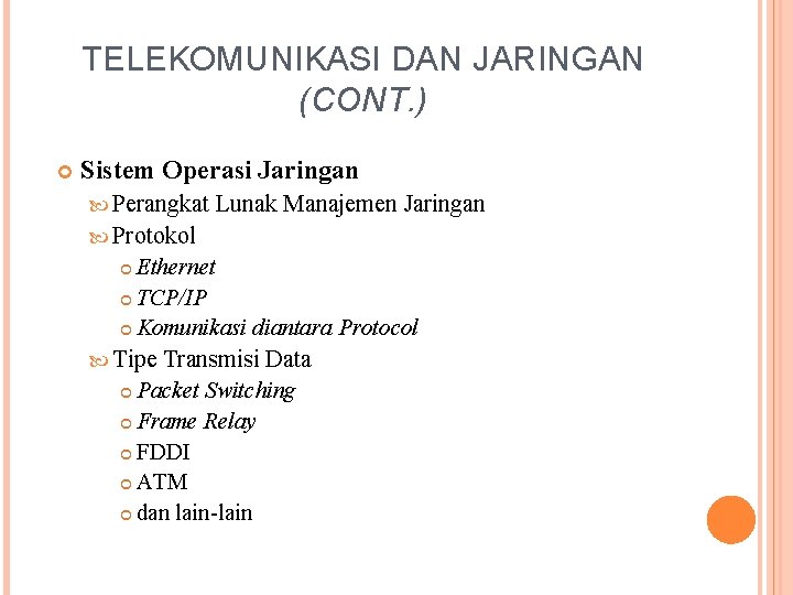 TELEKOMUNIKASI DAN JARINGAN (CONT. ) Sistem Operasi Jaringan Perangkat Lunak Manajemen Jaringan Protokol Ethernet