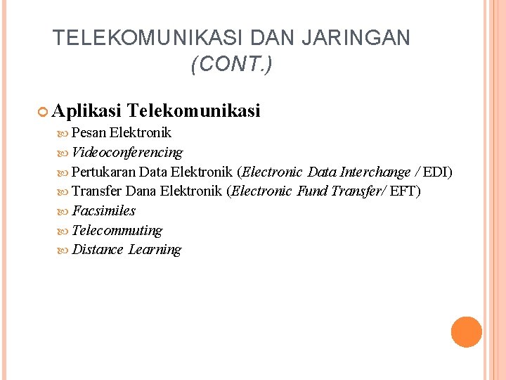 TELEKOMUNIKASI DAN JARINGAN (CONT. ) Aplikasi Telekomunikasi Pesan Elektronik Videoconferencing Pertukaran Data Elektronik (Electronic
