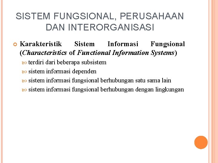 SISTEM FUNGSIONAL, PERUSAHAAN DAN INTERORGANISASI Karakteristik Sistem Informasi Fungsional (Characteristics of Functional Information Systems)