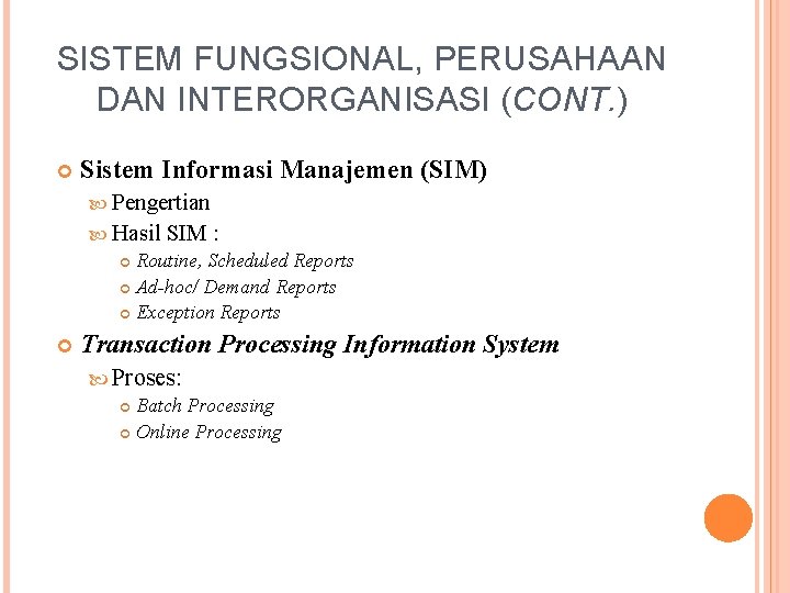 SISTEM FUNGSIONAL, PERUSAHAAN DAN INTERORGANISASI (CONT. ) Sistem Informasi Manajemen (SIM) Pengertian Hasil SIM