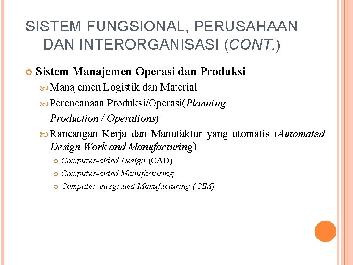 SISTEM FUNGSIONAL, PERUSAHAAN DAN INTERORGANISASI (CONT. ) Sistem Manajemen Operasi dan Produksi Manajemen Logistik