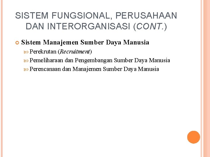 SISTEM FUNGSIONAL, PERUSAHAAN DAN INTERORGANISASI (CONT. ) Sistem Manajemen Sumber Daya Manusia Perekrutan (Recruitment)