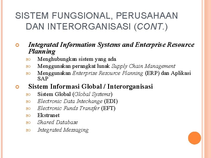 SISTEM FUNGSIONAL, PERUSAHAAN DAN INTERORGANISASI (CONT. ) Integrated Information Systems and Enterprise Resource Planning