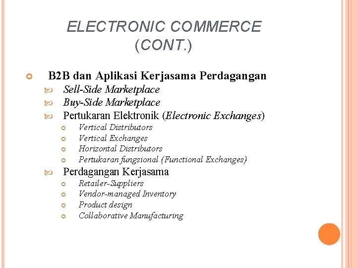 ELECTRONIC COMMERCE (CONT. ) B 2 B dan Aplikasi Kerjasama Perdagangan Sell-Side Marketplace Buy-Side