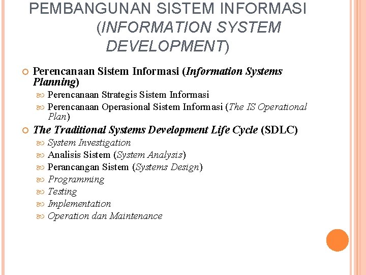 PEMBANGUNAN SISTEM INFORMASI (INFORMATION SYSTEM DEVELOPMENT) Perencanaan Sistem Informasi (Information Systems Planning) Perencanaan Strategis