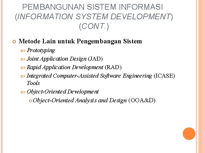 PEMBANGUNAN SISTEM INFORMASI (INFORMATION SYSTEM DEVELOPMENT) (CONT. ) Metode Lain untuk Pengembangan Sistem Prototyping