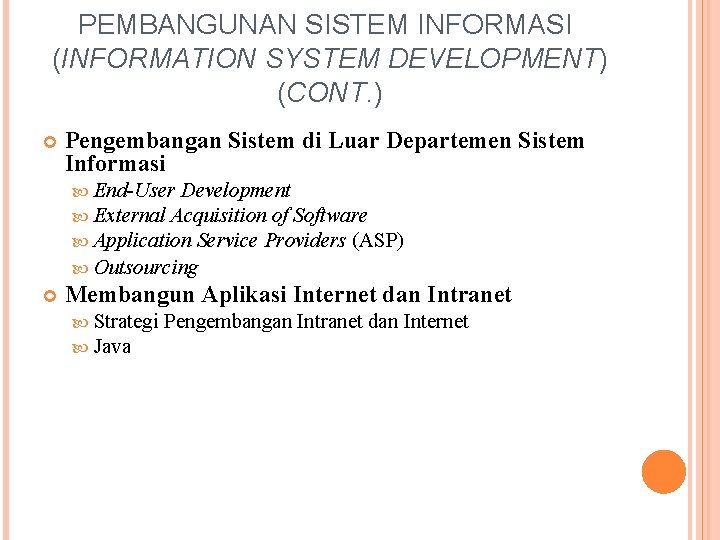 PEMBANGUNAN SISTEM INFORMASI (INFORMATION SYSTEM DEVELOPMENT) (CONT. ) Pengembangan Sistem di Luar Departemen Sistem
