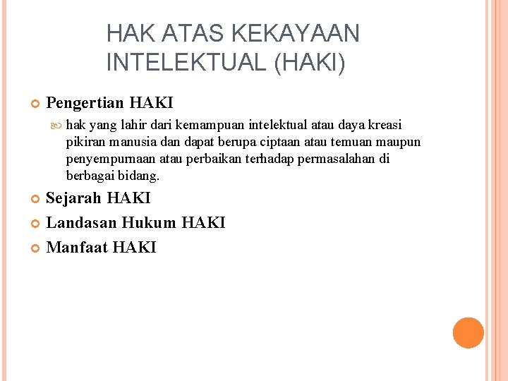 HAK ATAS KEKAYAAN INTELEKTUAL (HAKI) Pengertian HAKI hak yang lahir dari kemampuan intelektual atau