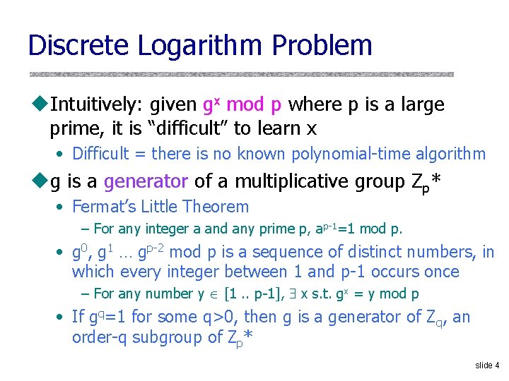 Discrete Logarithm Problem u. Intuitively: given gx mod p where p is a large