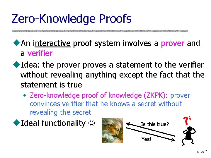 Zero-Knowledge Proofs u. An interactive proof system involves a prover and a verifier u.