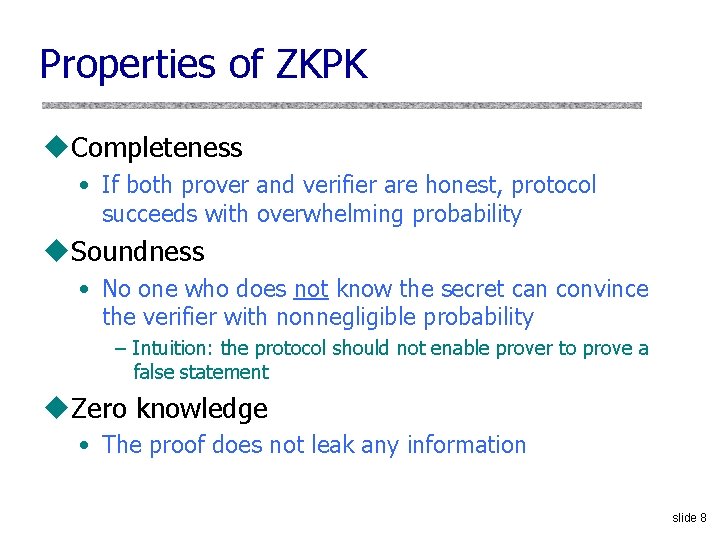 Properties of ZKPK u. Completeness • If both prover and verifier are honest, protocol