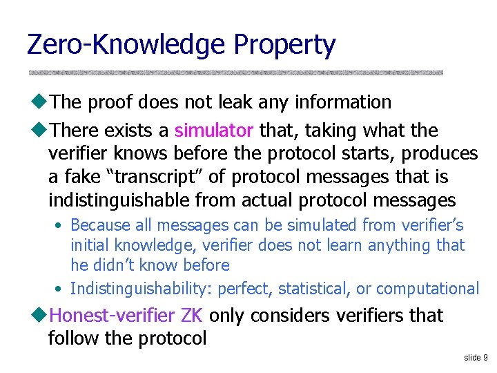 Zero-Knowledge Property u. The proof does not leak any information u. There exists a