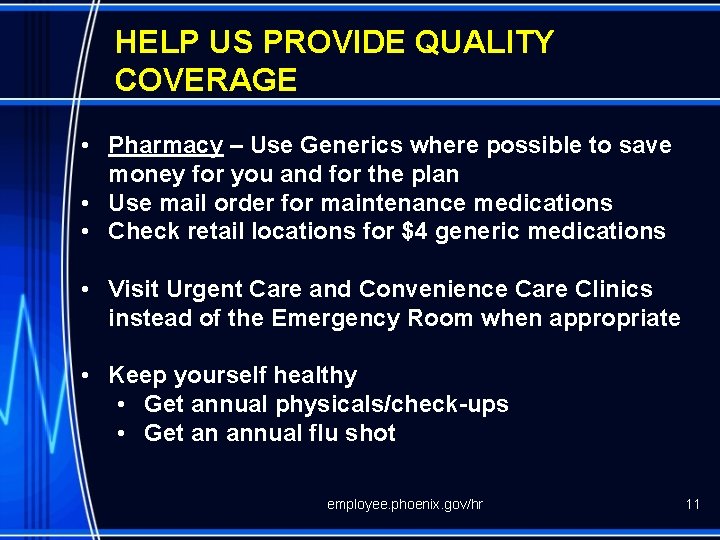 HELP US PROVIDE QUALITY COVERAGE • Pharmacy – Use Generics where possible to save