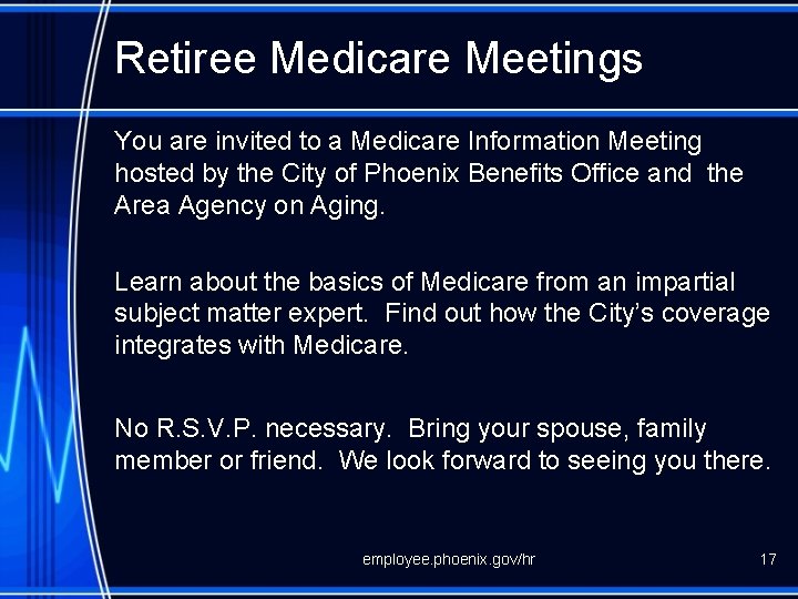 Retiree Medicare Meetings You are invited to a Medicare Information Meeting hosted by the