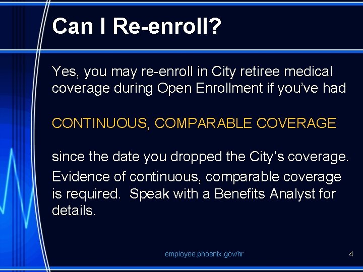 Can I Re-enroll? Yes, you may re-enroll in City retiree medical coverage during Open