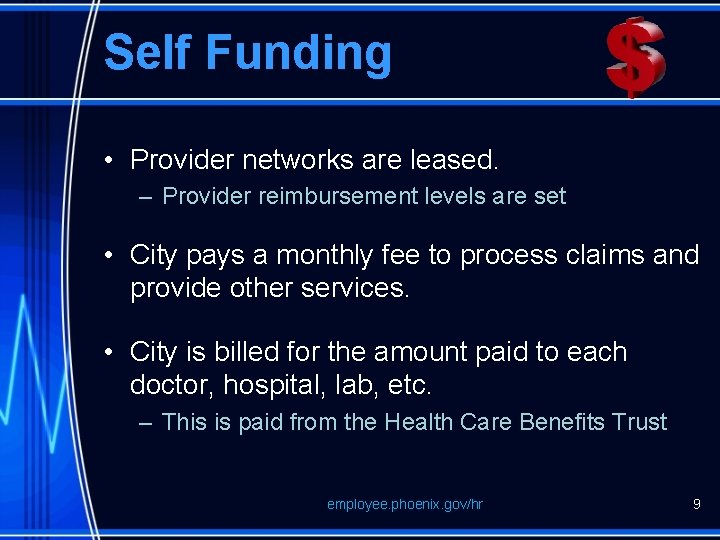 Self Funding • Provider networks are leased. – Provider reimbursement levels are set •