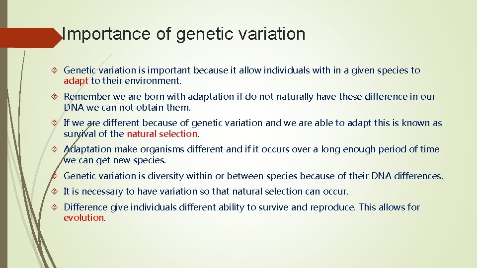 Importance of genetic variation Genetic variation is important because it allow individuals with in