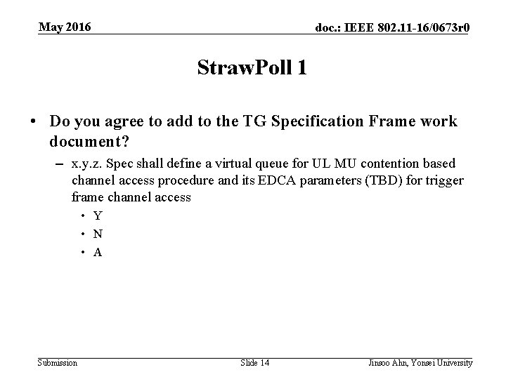 May 2016 doc. : IEEE 802. 11 -16/0673 r 0 Straw. Poll 1 •