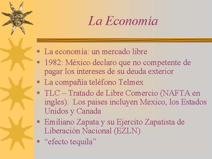 La Economía § La economía: un mercado libre § 1982: México declaro que no