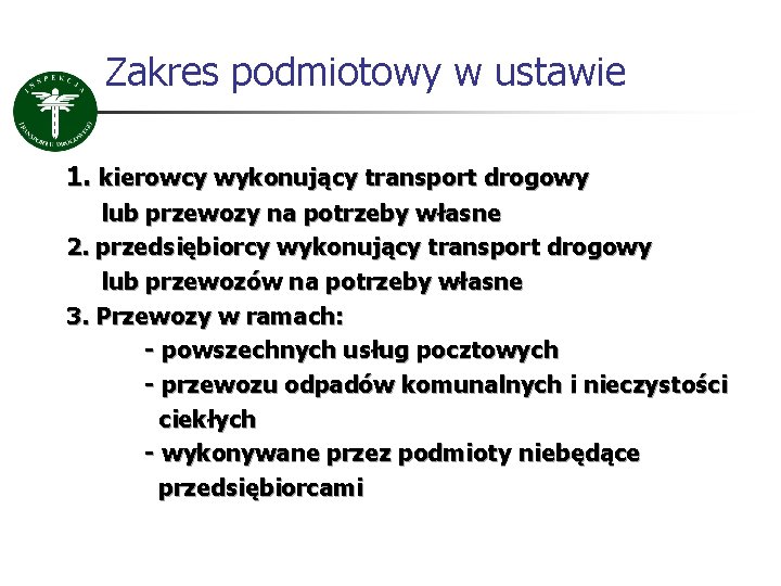 Zakres podmiotowy w ustawie 1. kierowcy wykonujący transport drogowy lub przewozy na potrzeby własne