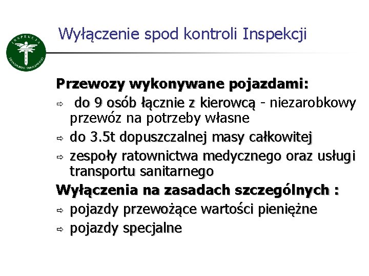 Wyłączenie spod kontroli Inspekcji Przewozy wykonywane pojazdami: ð do 9 osób łącznie z kierowcą